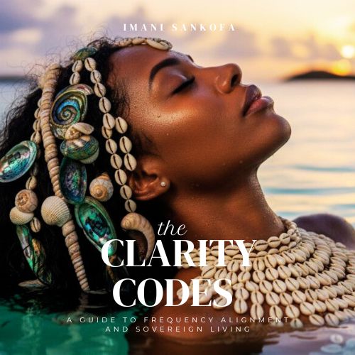 The Clarity Codes-A Guide to Frequency Alignment and Sovereign Living by Imani Sankofa sold on Amazon